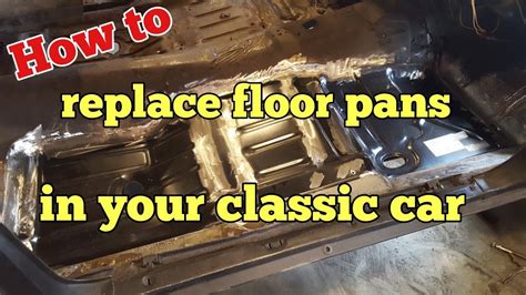 replacing floor pans with sheet metal|complete floor pan replacement.